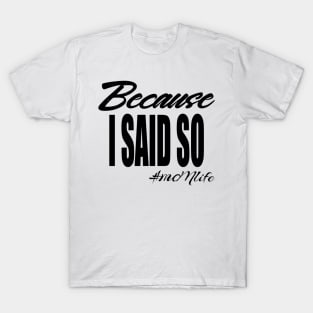 #MOMlife - Because I Said So T-Shirt